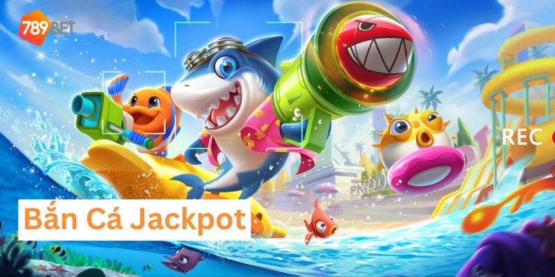 bắn cá Jackpot
