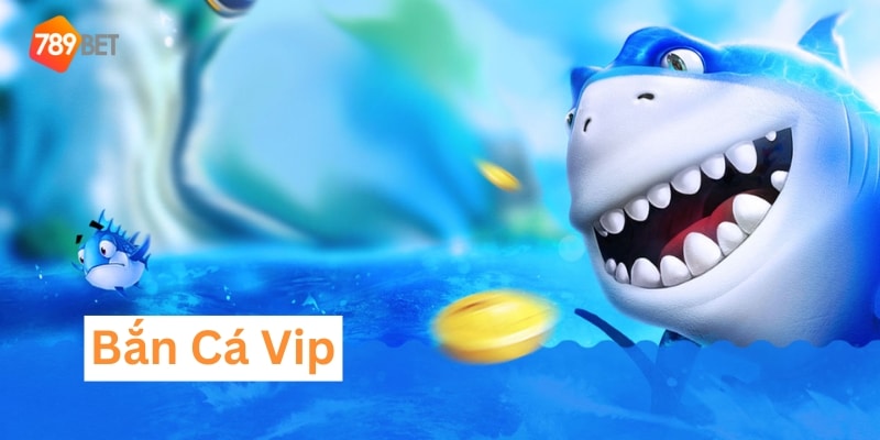 bắn cá VIP