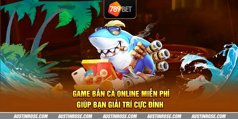 Game bắn cá online miễn phí giúp bạn giải trí cực đỉnh 1 game ban ca online mien phi giup ban giai tri cuc dinh