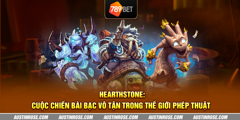 hearthstone cuoc chien bai bac vo tan trong the gioi phep thuat