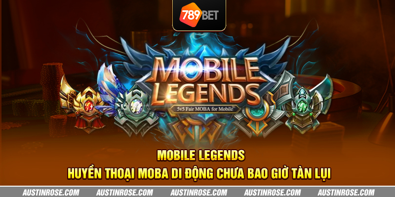mobile legends huyen thoai moba di dong chua bao gio tan lui