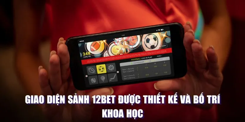 Giao diện sảnh 12BET được thiết kế và bố trí khoa học