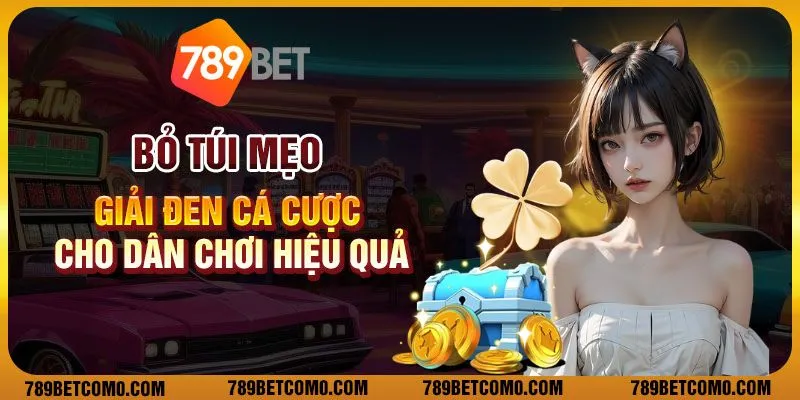 3 bo tui meo giai den ca cuoc cho dan choi hieu qua
