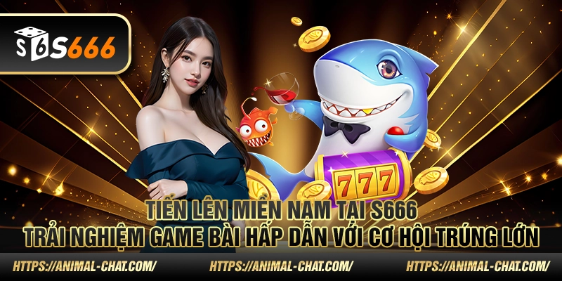 Tiến lên miền nam tại S666 – Trải nghiệm game bài hấp dẫn với cơ hội trúng lớn 1 Tiến lên miền nam tại S666 – Trải nghiệm game bài hấp dẫn với cơ hội trúng lớn