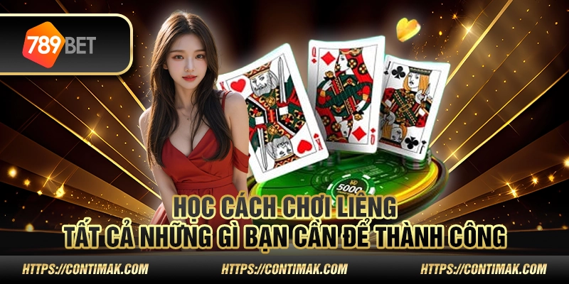 Học cách chơi Liêng - Tất cả những gì bạn cần để thành công 1 Học cách chơi Liêng - Tất cả những gì bạn cần để thành công
