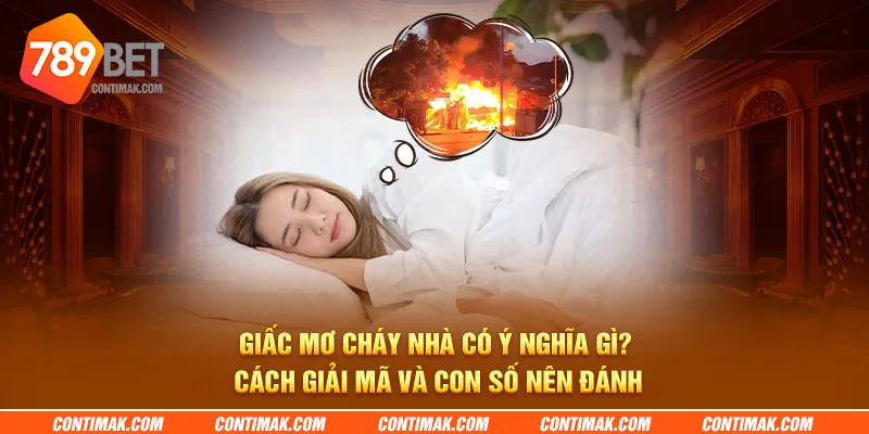 giac mo chay nha co y nghia gi cach giai ma va con so nen danh 4 11zon
