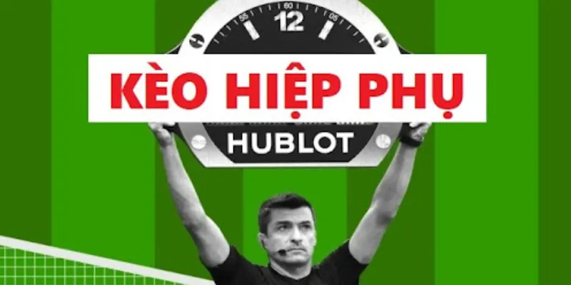 Thông tin chung về kèo hiệp phụ