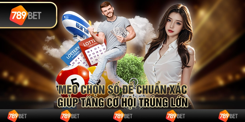 Mẹo chọn số đề chuẩn xác giúp tăng cơ hội trúng lớn 1 Mẹo chọn số đề chuẩn xác giúp tăng cơ hội trúng lớn