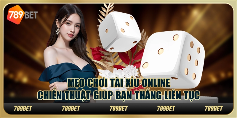 Mẹo chơi Tài Xỉu online - Chiến thuật giúp bạn thắng liên tục 1 Mẹo chơi Tài Xỉu online - Chiến thuật giúp bạn thắng liên tục