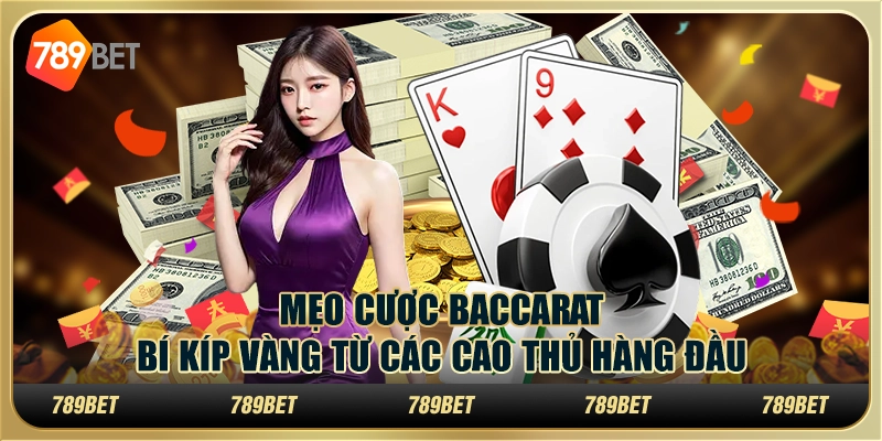 Mẹo cược Baccarat - Bí kíp vàng từ các cao thủ hàng đầu