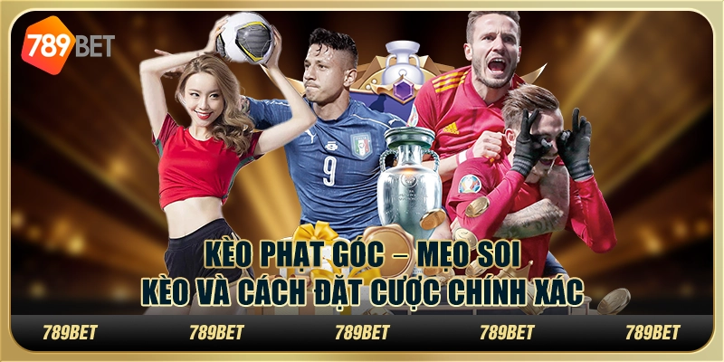 Kèo phạt góc – Mẹo soi kèo và cách đặt cược chính xác 5 Kèo phạt góc – Mẹo soi kèo và cách đặt cược chính xác