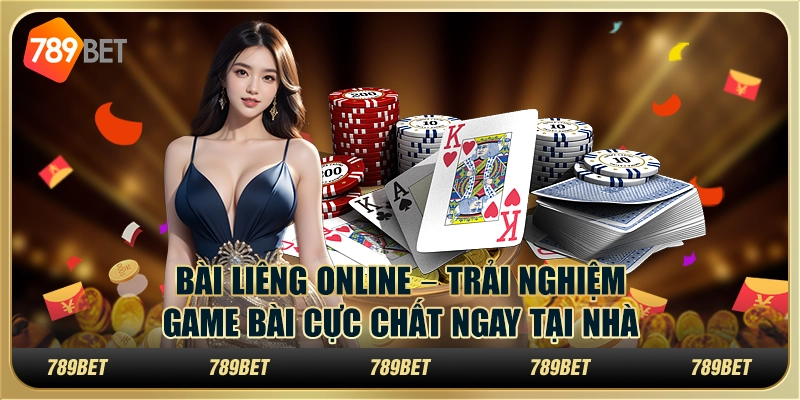 Bài Liêng Online – Trải nghiệm game bài cực chất ngay tại nhà cùng 789Bet 1 Bài Liêng Online – Trải nghiệm game bài cực chất ngay tại nhà cùng 789Bet