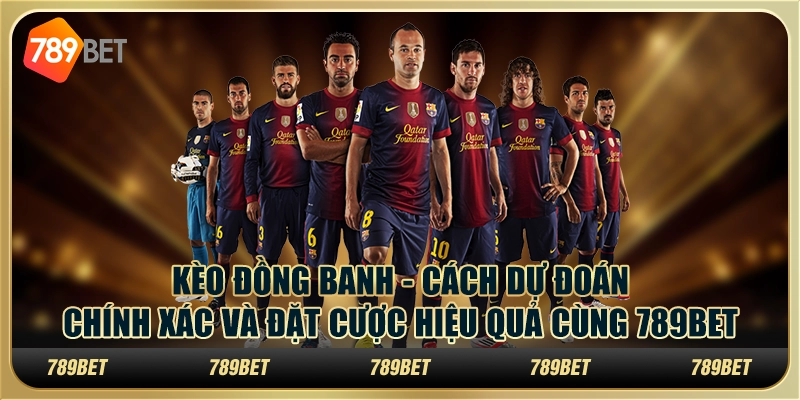 Kèo đồng banh - Cách dự đoán chính xác và đặt cược hiệu quả cùng 789Bet 1 Kèo đồng banh - Cách dự đoán chính xác và đặt cược hiệu quả cùng 789Bet