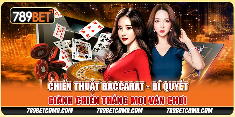 Chiến thuật Baccarat - Bí quyết giành chiến thắng mọi ván chơi 1 Chiến thuật Baccarat - Bí quyết giành chiến thắng mọi ván chơi