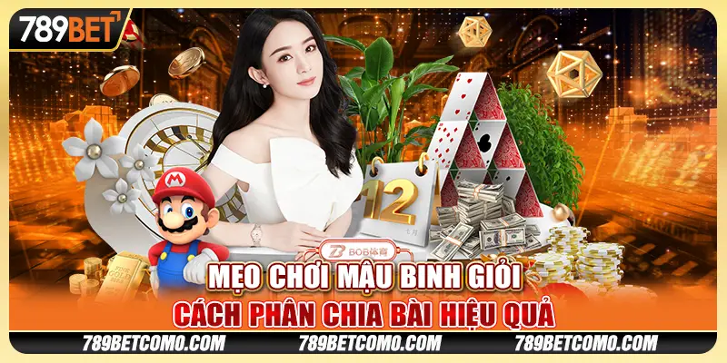 Mẹo Chơi Mậu Binh Giỏi: Cách Phân Chia Bài Hiệu Quả 1 Mẹo Chơi Mậu Binh Giỏi: Cách Phân Chia Bài Hiệu Quả