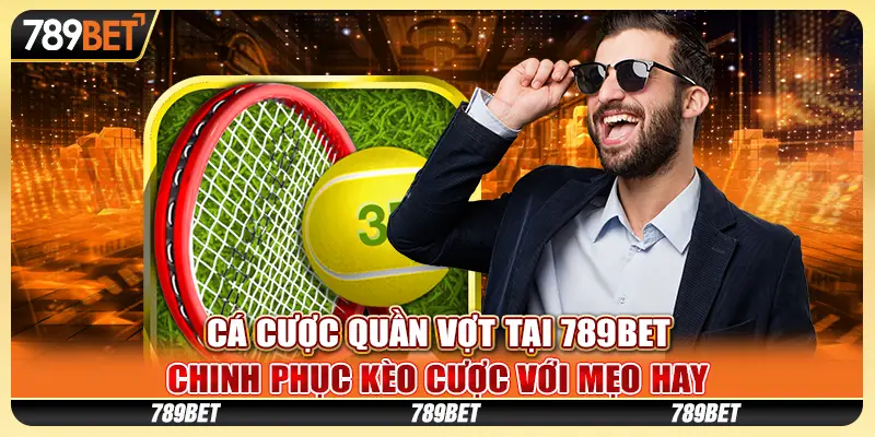 Cá cược quần vợt tại 789Bet: Chinh phục kèo cược với mẹo hay