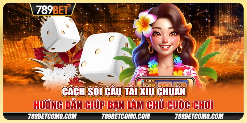 Cách soi cầu Tài Xỉu chuẩn - Hướng dẫn giúp bạn làm chủ cuộc chơi 1 Cách soi cầu Tài Xỉu chuẩn - Hướng dẫn giúp bạn làm chủ cuộc chơi