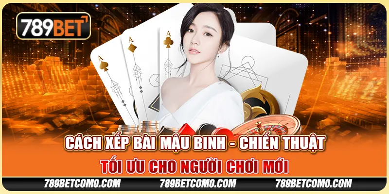 Cách xếp bài Mậu Binh - Chiến thuật tối ưu cho người chơi mới 1 Cách xếp bài Mậu Binh - Chiến thuật tối ưu cho người chơi mới
