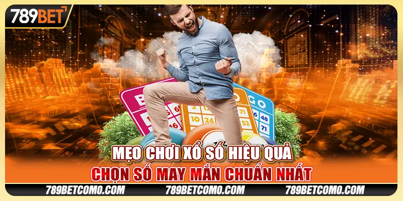 Mẹo chơi xổ số hiệu quả: Chọn số may mắn chuẩn nhất