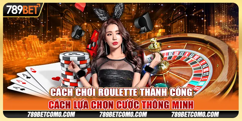 Cách chơi Roulette thành công - Cách lựa chọn cược thông minh 1 Cách chơi Roulette thành công - Cách lựa chọn cược thông minh