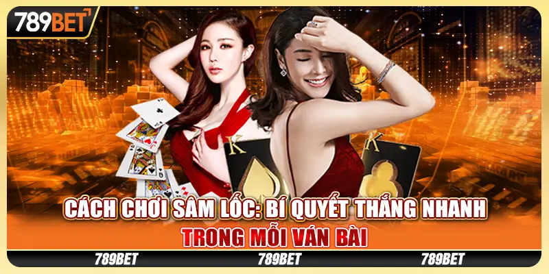 Cách chơi Sâm Lốc: Bí quyết thắng nhanh trong mỗi ván bài 1 Cách chơi Sâm Lốc: Bí quyết thắng nhanh trong mỗi ván bài