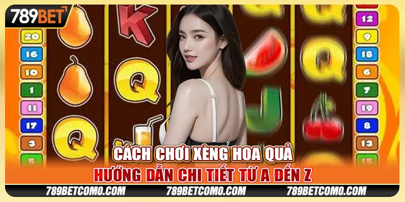 cách chơi xèng hoa quả