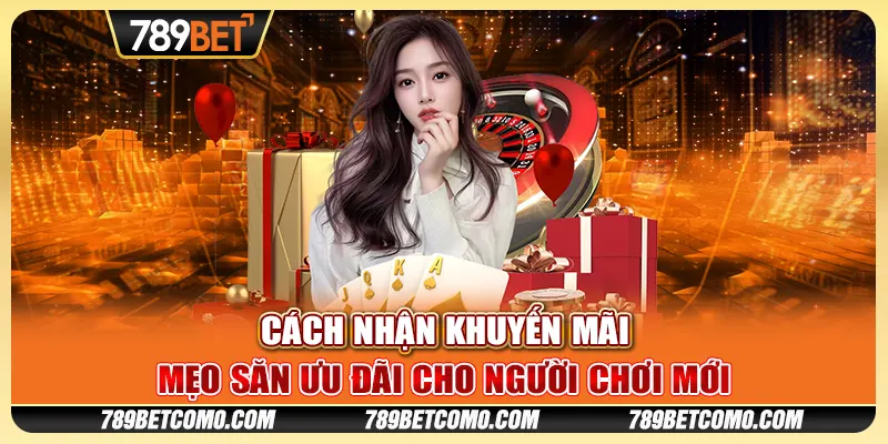 Cách nhận khuyến mãi 789Bet - Mẹo săn ưu đãi cho người chơi mới 1 Cách nhận khuyến mãi 789Bet - Mẹo săn ưu đãi cho người chơi mới
