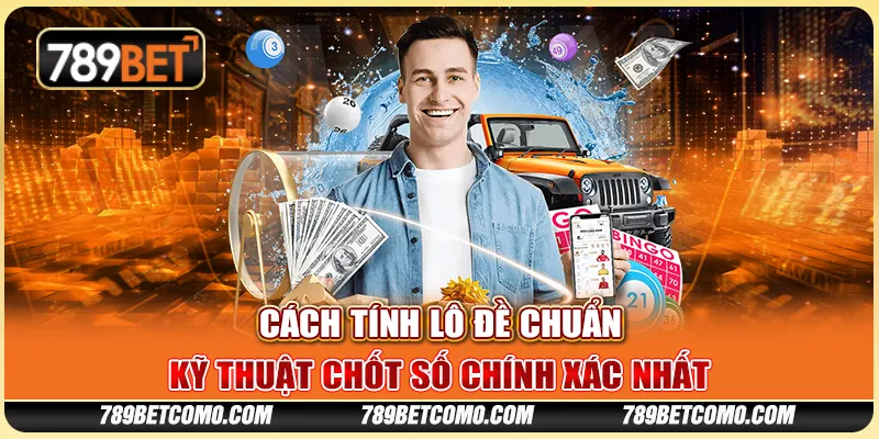 Cách tính lô đề chuẩn - Kỹ thuật chốt số chính xác nhất 1 Cách tính lô đề chuẩn - Kỹ thuật chốt số chính xác nhất