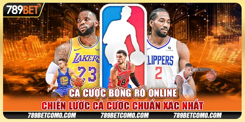 Cá cược bóng rổ online: Chiến lược cá cược chuẩn xác nhất