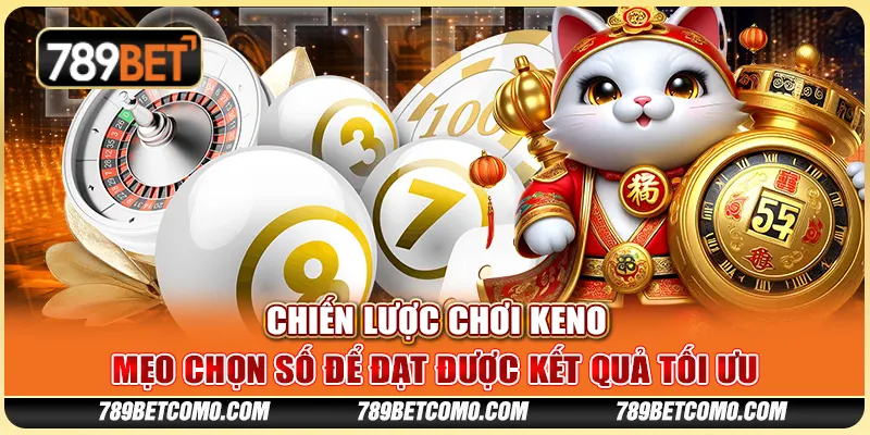 Chiến lược chơi Keno - Mẹo chọn số để đạt được kết quả tối ưu 1 Chiến lược chơi Keno - Mẹo chọn số để đạt được kết quả tối ưu
