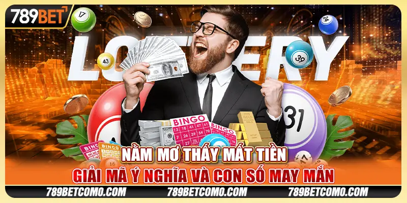 Nằm mơ thấy mất tiền - Giải mã ý nghĩa và con số may mắn 1 Nằm mơ thấy mất tiền - Giải mã ý nghĩa và con số may mắn