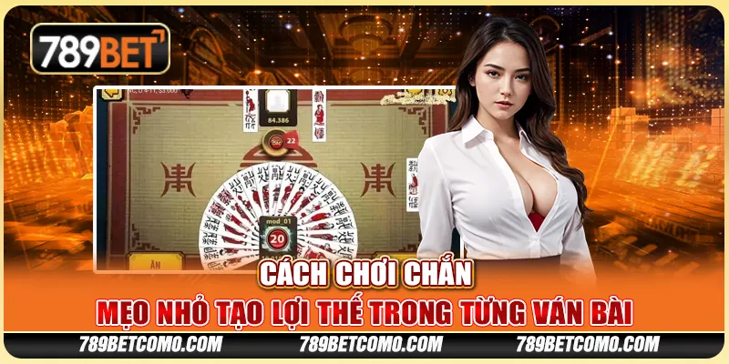 Cách chơi chắn - Mẹo nhỏ tạo lợi thế trong từng ván bài 1 Cách chơi chắn - Mẹo nhỏ tạo lợi thế trong từng ván bài