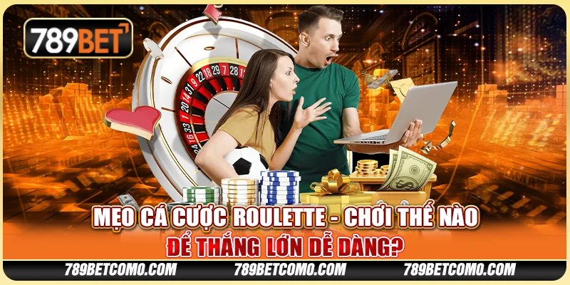 Mẹo cá cược roulette - Chơi thế nào để thắng lớn dễ dàng? 1 Mẹo cá cược roulette - Chơi thế nào để thắng lớn dễ dàng?