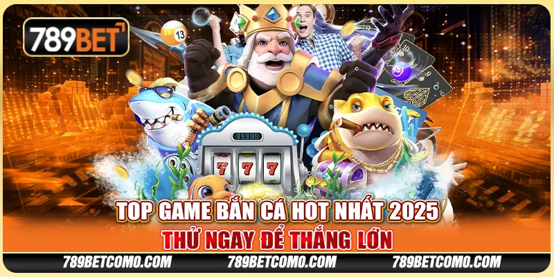 Top game bắn cá hot nhất 2025: Thử ngay để thắng lớn 1 Top game bắn cá hot nhất 2025: Thử ngay để thắng lớn