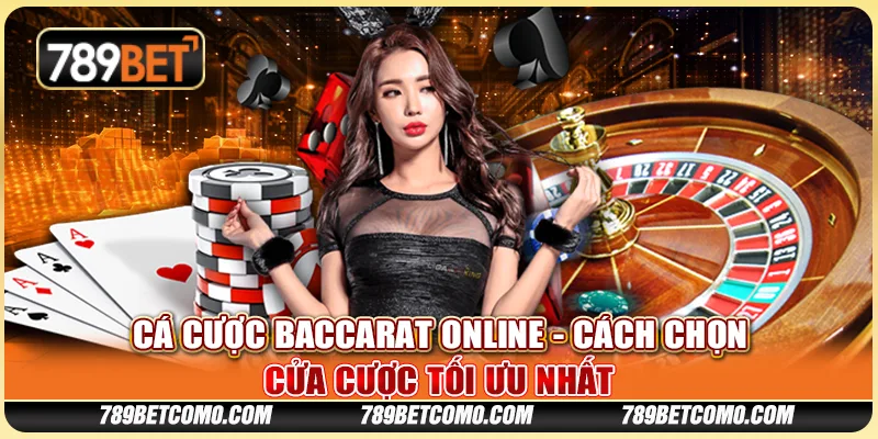Cá cược Baccarat online - Cách chọn cửa cược tối ưu nhất