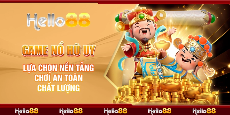 Game Nổ Hũ Uy Tín: Lựa Chọn Nền Tảng Chơi An Toàn Chất Lượng 1 2 game no hu uy tin lua chon nen tang choi an toan chat luong