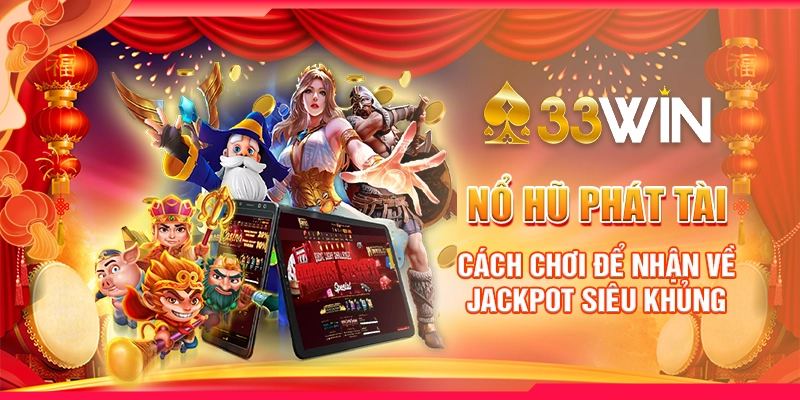 Nổ Hũ Phát Tài: Cách Chơi Để Nhận Về Jackpot Siêu Khủng 1 Nổ Hũ Phát Tài: Cách Chơi Để Nhận Về Jackpot Siêu Khủng