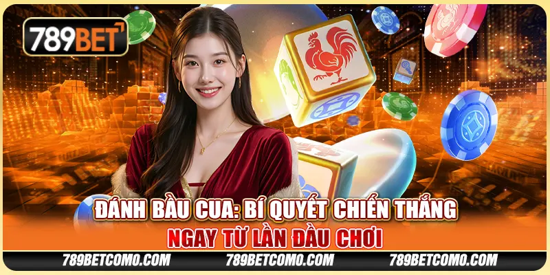 Đánh bầu cua: Bí quyết chiến thắng ngay từ lần đầu chơi 1 Đánh bầu cua: Bí quyết chiến thắng ngay từ lần đầu chơi