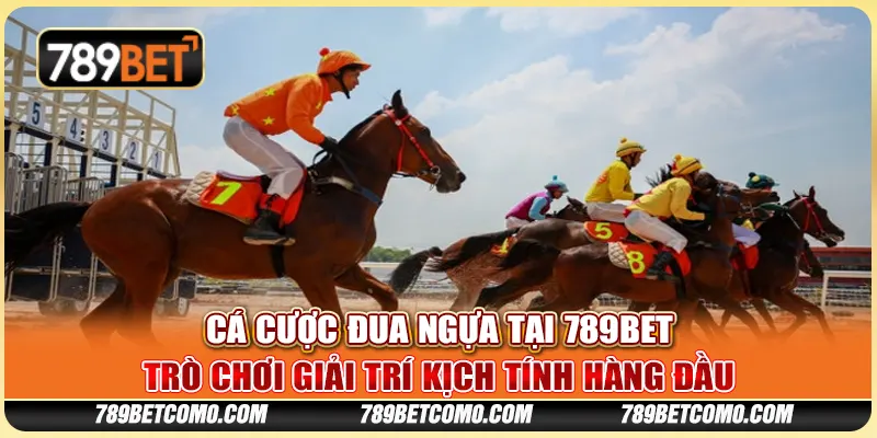 Cá cược đua ngựa tại 789Bet - Trò chơi giải trí kịch tính hàng đầu