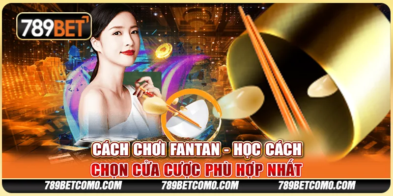 Cách chơi Fantan - Học cách chọn cửa cược phù hợp nhất 1 Cách chơi Fantan - Học cách chọn cửa cược phù hợp nhất
