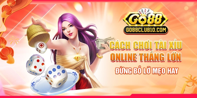 Cách Chơi Tài Xỉu Online Thắng Lớn - Đừng Bỏ Lỡ Mẹo Hay 1 tài xỉu online