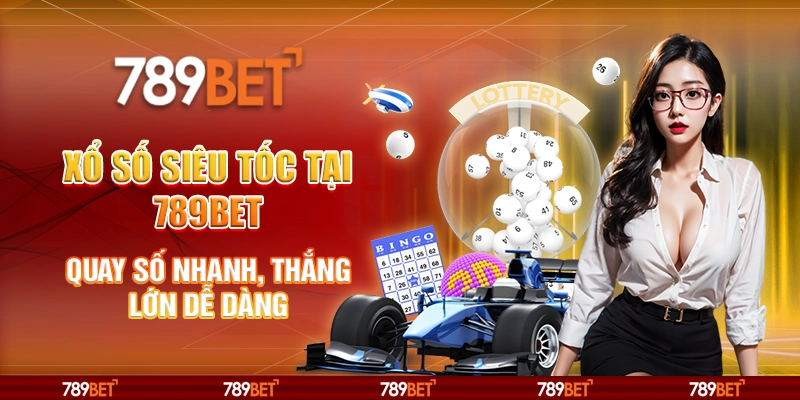 Xổ số siêu tốc tại 789Bet – Quay số nhanh, thắng lớn dễ dàng