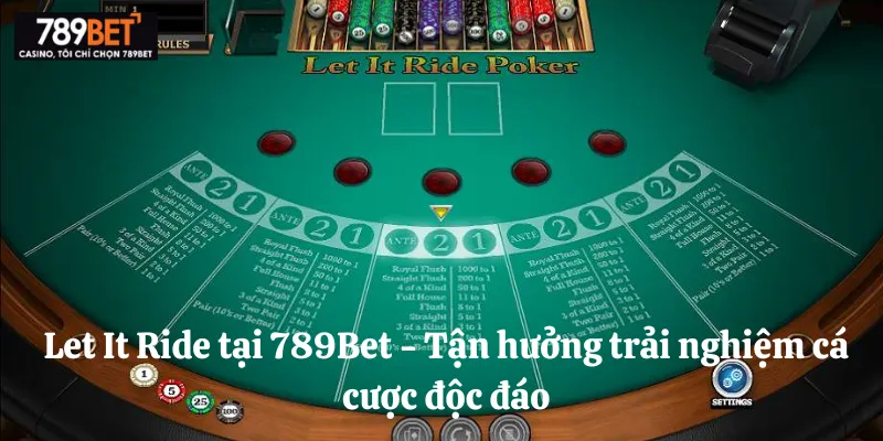 Let It Ride tại 789Bet - Tận hưởng trải nghiệm cá cược độc đáo