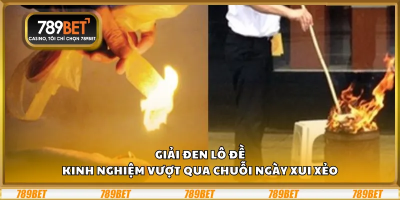 Giải đen lô đề – Kinh nghiệm vượt qua chuỗi ngày xui xẻo 1 Giải đen lô đề – Kinh nghiệm vượt qua chuỗi ngày xui xẻo