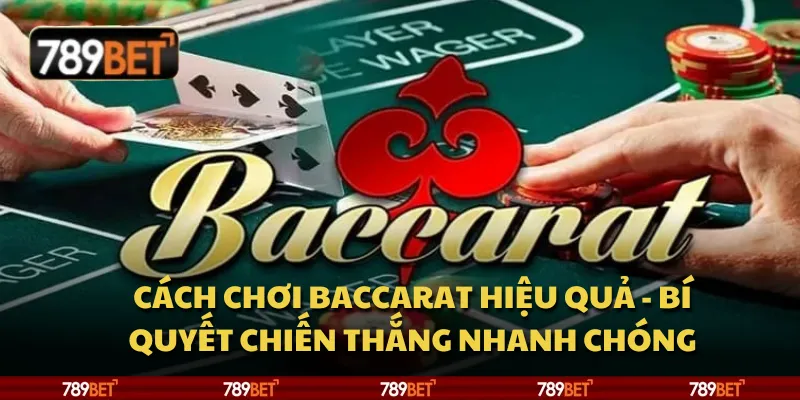 Cách chơi baccarat hiệu quả - Bí quyết chiến thắng nhanh chóng 1 Cách chơi baccarat hiệu quả - Bí quyết chiến thắng nhanh chóng
