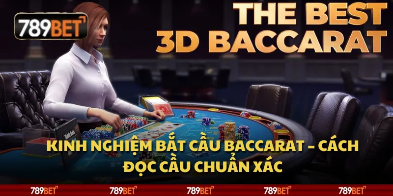 Kinh nghiệm bắt cầu Baccarat – Cách đọc cầu chuẩn xác 1 Kinh nghiệm bắt cầu Baccarat – Cách đọc cầu chuẩn xác