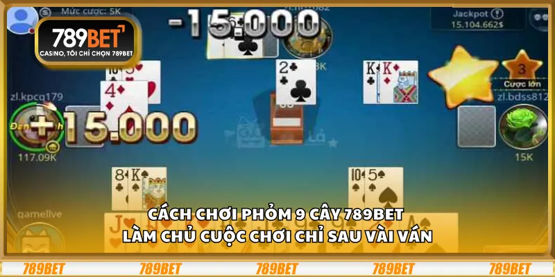 Cách chơi phỏm 9 cây 789Bet – Làm chủ cuộc chơi chỉ sau vài ván 4 Cách chơi phỏm 9 cây 789Bet – Làm chủ cuộc chơi chỉ sau vài ván