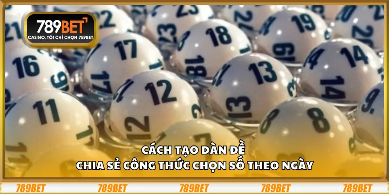Cách tạo dàn đề – Chia sẻ công thức chọn số theo ngày 6 Cách tạo dàn đề – Chia sẻ công thức chọn số theo ngày