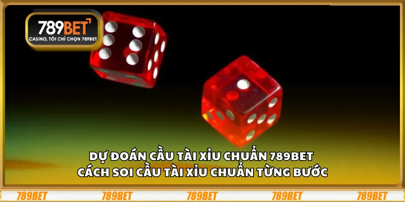 Dự đoán cầu tài xỉu chuẩn 789Bet – Cách soi cầu tài xỉu chuẩn từng bước 7 Dự đoán cầu tài xỉu chuẩn 789Bet – Cách soi cầu tài xỉu chuẩn từng bước