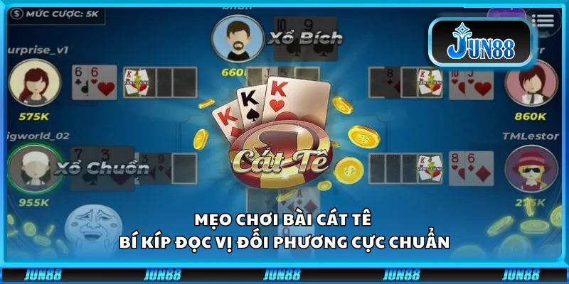 Mẹo chơi Bài Cát Tê – Bí quyết chặn đối thủ và về nhất an toàn 3 Mẹo chơi Bài Cát Tê – Bí quyết chặn đối thủ và về nhất an toàn